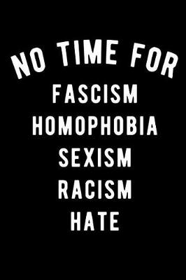 Book cover for No Time for Fascism Homophobia Sexism Racism Hate