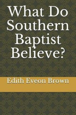 Cover of What Do Southern Baptist Believe?