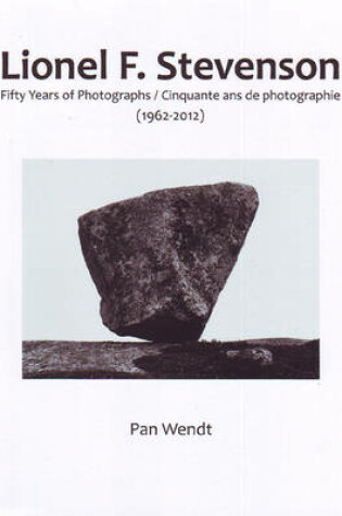 Cover of Lionel F. Stevenson Fifty Years of Photography 1962-2012