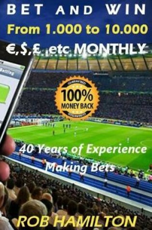 Cover of Bet and Win from 1,000 to 10,000, $, GBP .Etc Monthly, Making Sports Betting