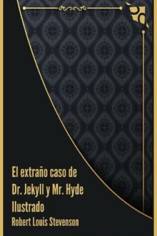 Cover of El extrano caso de Dr. Jekyll y Mr. Hyde Ilustrado