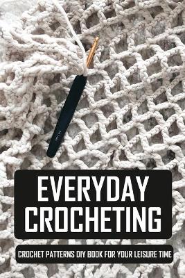 Book cover for Everyday Crocheting