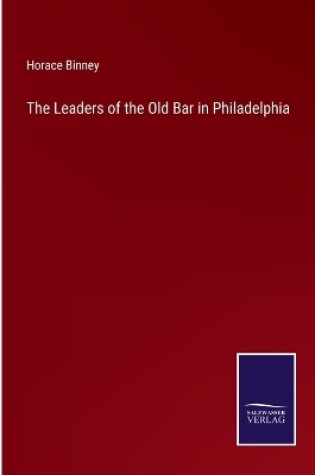 Cover of The Leaders of the Old Bar in Philadelphia