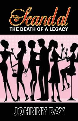 Book cover for Scandal--The Death of a Legacy -- Paperback Edition