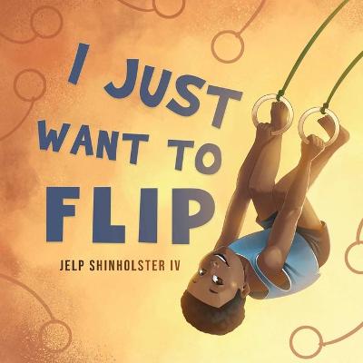 Book cover for I Just Want To Flip