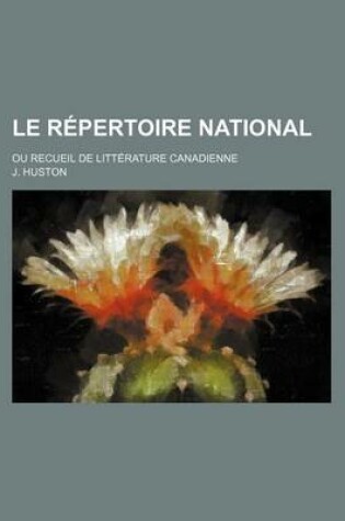 Cover of Le Repertoire National (4); Ou Recueil de Litterature Canadienne