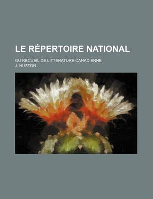 Book cover for Le Repertoire National (4); Ou Recueil de Litterature Canadienne