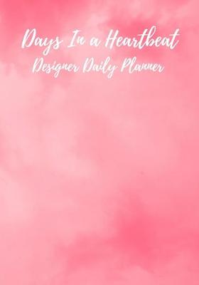 Book cover for Days In a Heartbeat Designer Daily Planner