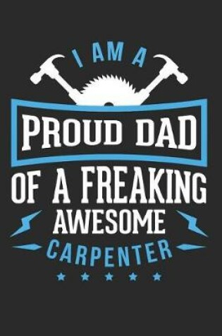 Cover of I Am A Proud Dad Of Freaking Awesome Carpenter