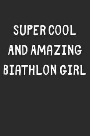 Cover of Super Cool And Amazing Biathlon Girl