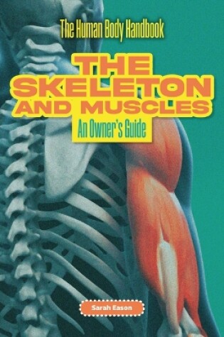 Cover of The Skeleton and Muscles