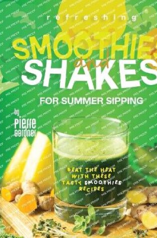 Cover of Refreshing Smoothies and Shakes for Summer Sipping