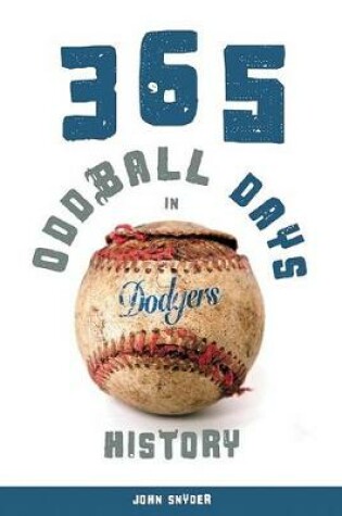 Cover of 365 Oddball Days in Dodgers History