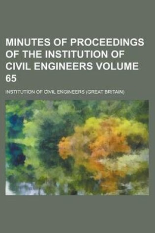 Cover of Minutes of Proceedings of the Institution of Civil Engineers Volume 65