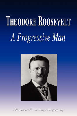 Book cover for Theodore Roosevelt - A Progressive Man (Biography)