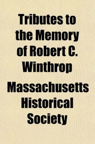 Cover of Tributes to the Memory of Robert C. Winthrop