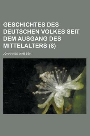 Cover of Geschichtes Des Deutschen Volkes Seit Dem Ausgang Des Mittelalters (8 )