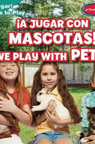 Cover of ¡A Jugar Con Mascotas! / We Play with Pets!