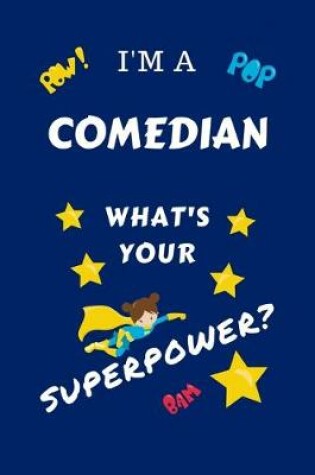 Cover of I'm A Comedian What's Your Superpower?