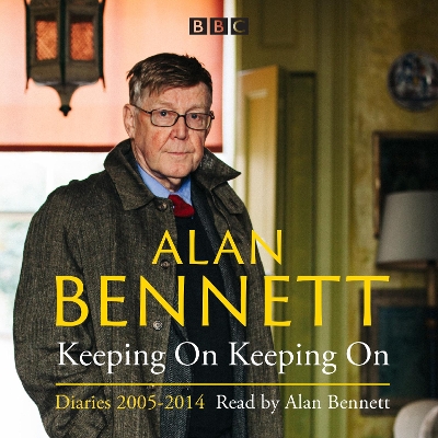 Book cover for Alan Bennett: Keeping On Keeping On