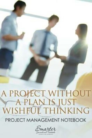 Cover of A Project Without a Plan Is Just Wishful Thinking