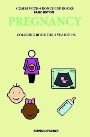 Cover of Coloring Books for 2 Year Olds                           (Pregnancy)