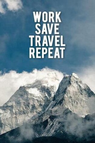 Cover of Work Save Travel Repeat