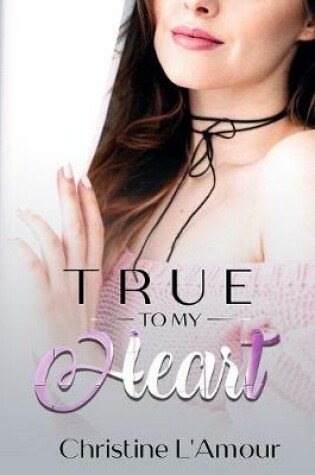 Cover of True to My Heart