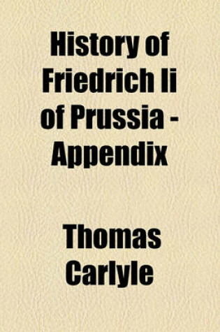 Cover of History of Friedrich II of Prussia - Appendix