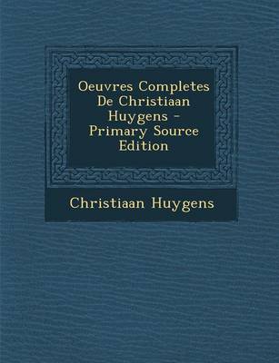 Book cover for Oeuvres Completes de Christiaan Huygens