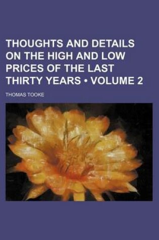 Cover of Thoughts and Details on the High and Low Prices of the Last Thirty Years (Volume 2)