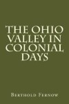 Book cover for The Ohio Valley in Colonial Days