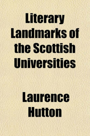 Cover of Literary Landmarks of the Scottish Universities