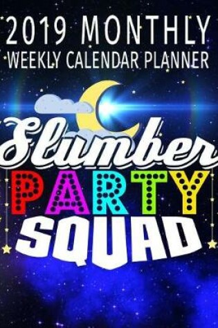 Cover of 2019 Monthly Weekly Calendar Planner Slumber Party Squad
