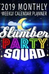 Book cover for 2019 Monthly Weekly Calendar Planner Slumber Party Squad