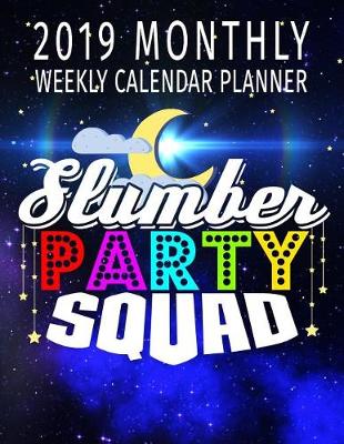 Cover of 2019 Monthly Weekly Calendar Planner Slumber Party Squad