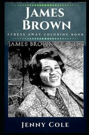 Cover of James Brown Stress Away Coloring Book