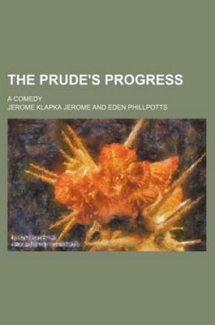 Cover of The Prude's Progress; A Comedy