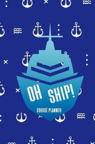 Cover of Oh Ship! Cruise Planner