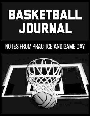 Book cover for Basketball Journal Notes from Practice and Game Day