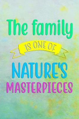 Book cover for The Family Is One Of Nature's MASTERPIECES