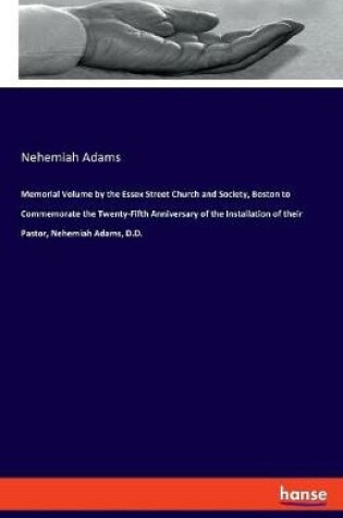 Cover of Memorial Volume by the Essex Street Church and Society, Boston to Commemorate the Twenty-Fifth Anniversary of the Installation of their Pastor, Nehemiah Adams, D.D.
