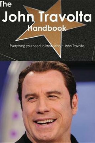 Cover of The John Travolta Handbook - Everything You Need to Know about John Travolta