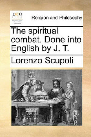 Cover of The Spiritual Combat. Done Into English by J. T.