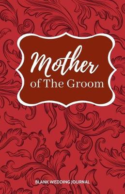 Book cover for Mother of The Groom Small Size Blank Journal-Wedding Planner&To-Do List-5.5"x8.5" 120 pages Book 19