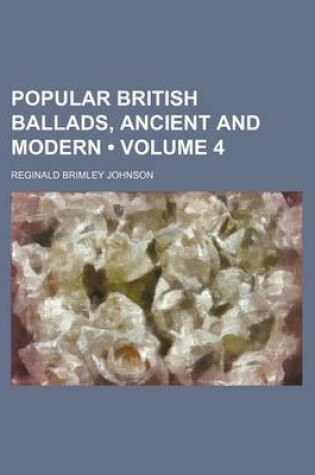 Cover of Popular British Ballads, Ancient and Modern (Volume 4)