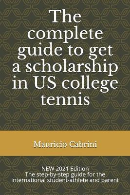 Book cover for The complete guide to get a scholarship in US college tennis