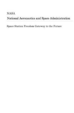 Cover of Space Station Freedom Gateway to the Future