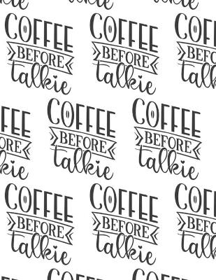 Book cover for Coffee Before Talkie Composition Notebook - Large Ruled Notebook - 8.5x11 Lined Notebook (Softcover Journal / Notebook / Diary)