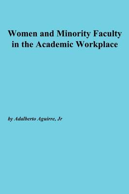 Book cover for Women and Minorty Faculty in the Academic Workplac e: Ashe-Eric/Higher Education Research Volume 27, Report Number 6, 2000